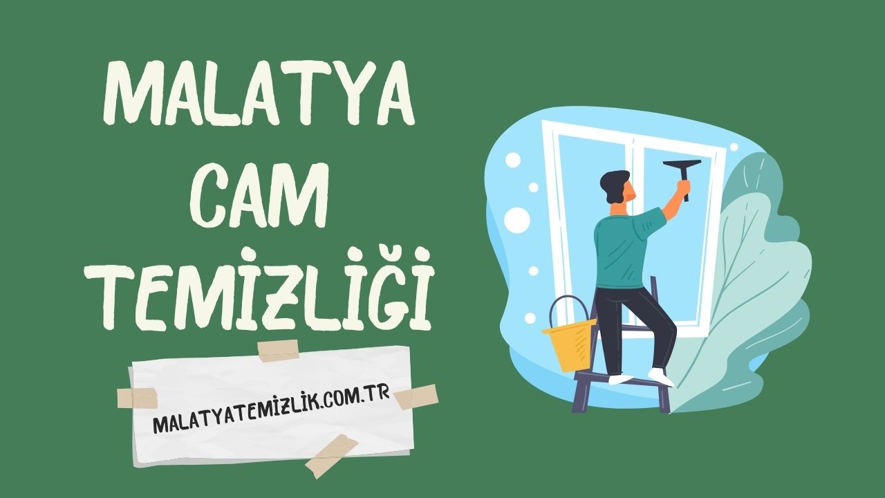 Malatya Cam Temizliği Profesyonel Hizmet